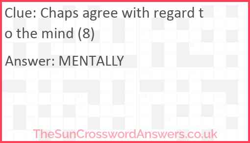 Chaps agree with regard to the mind (8) Answer