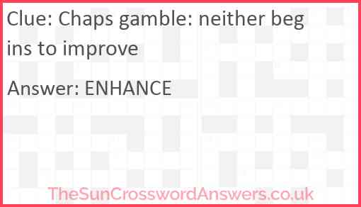 Chaps gamble: neither begins to improve Answer