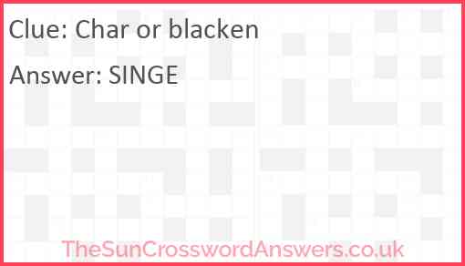 Char or blacken Answer