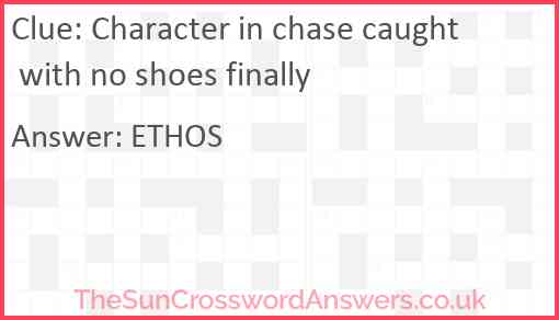 Character in chase caught with no shoes finally Answer