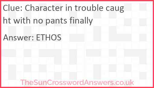 Character in trouble caught with no pants finally Answer