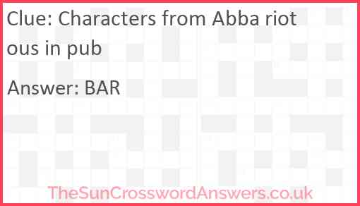 Characters from Abba riotous in pub Answer
