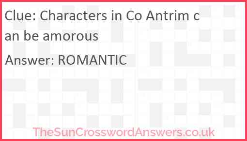 Characters in Co Antrim can be amorous Answer