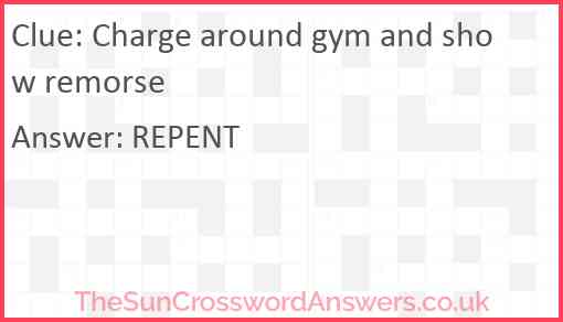 Charge around gym and show remorse Answer