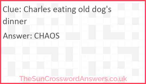 Charles eating old dog's dinner Answer