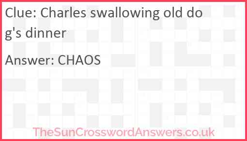 Charles swallowing old dog's dinner Answer