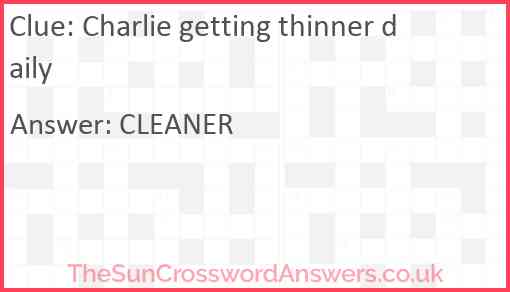 Charlie getting thinner daily Answer