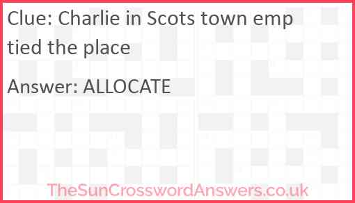 Charlie in Scots town emptied the place Answer