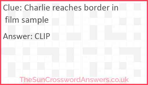 Charlie reaches border in film sample Answer