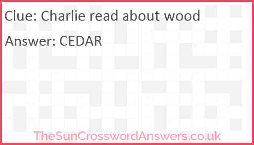 Charlie read about wood Answer