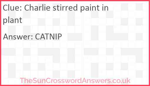 Charlie stirred paint in plant Answer