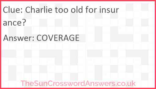Charlie too old for insurance? Answer