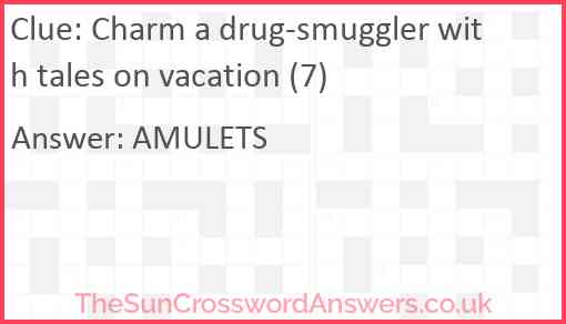 Charm a drug-smuggler with tales on vacation (7) Answer