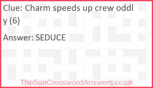 Charm speeds up crew oddly (6) Answer
