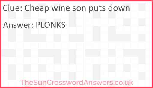 Cheap wine son puts down Answer