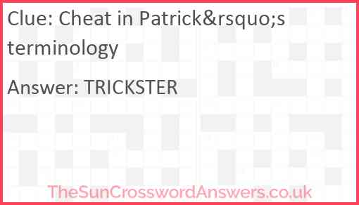 Cheat in Patrick&rsquo;s terminology Answer