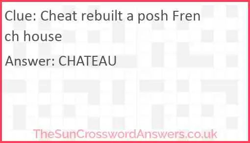 Cheat rebuilt a posh French house Answer