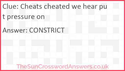 Cheats cheated we hear put pressure on Answer