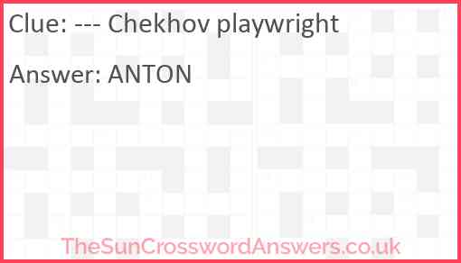 --- Chekhov playwright Answer