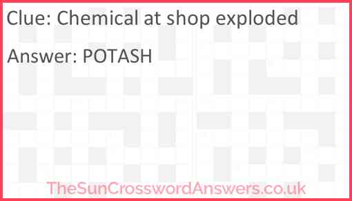 Chemical at shop exploded Answer