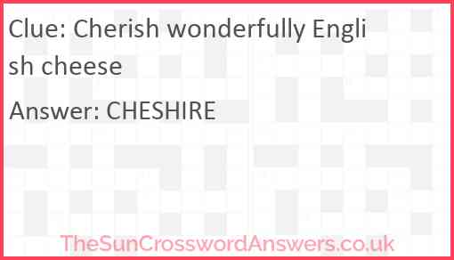 Cherish wonderfully English cheese Answer