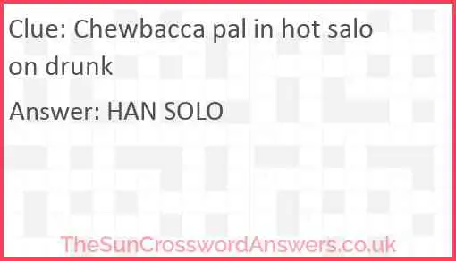 Chewbacca pal in hot saloon drunk Answer