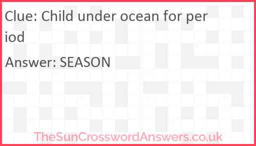 Child under ocean for period Answer