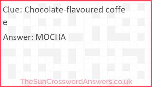 Chocolate-flavoured coffee Answer