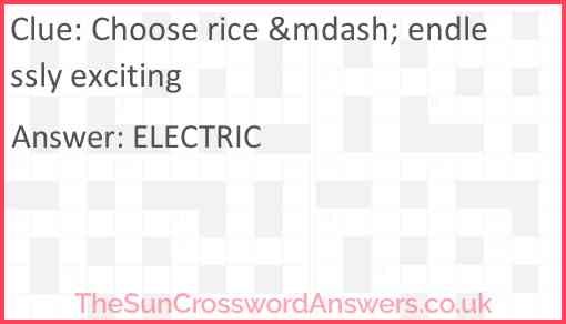 Choose rice &mdash; endlessly exciting Answer