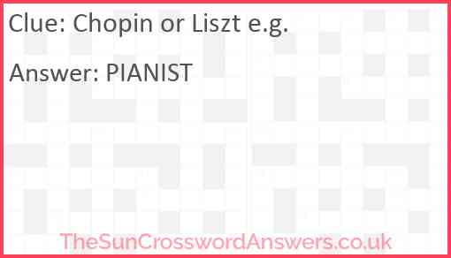 Chopin or Liszt e.g. Answer