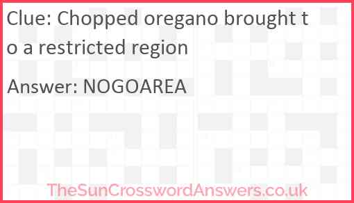 Chopped oregano brought to a restricted region Answer