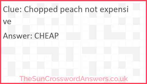 Chopped peach not expensive Answer