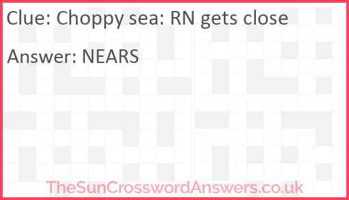 Choppy sea: RN gets close Answer