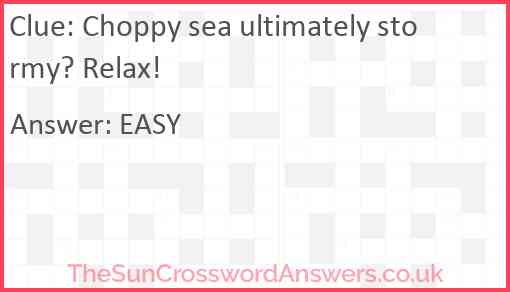 Choppy sea ultimately stormy? Relax! Answer