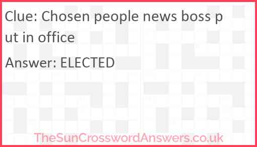 Chosen people news boss put in office Answer