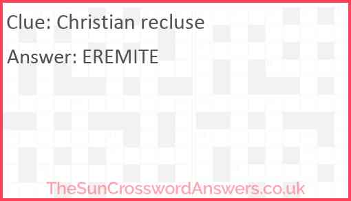 Christian recluse crossword clue - TheSunCrosswordAnswers.co.uk