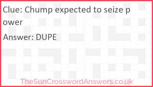 Chump expected to seize power Answer