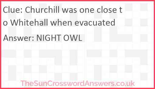 Churchill was one close to Whitehall when evacuated Answer