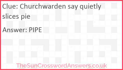 Churchwarden say quietly slices pie Answer