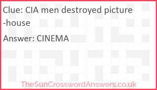 CIA men destroyed picture-house Answer