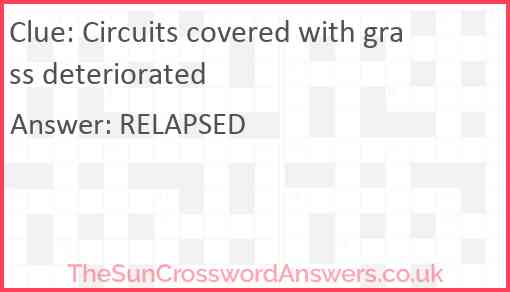 Circuits covered with grass deteriorated Answer