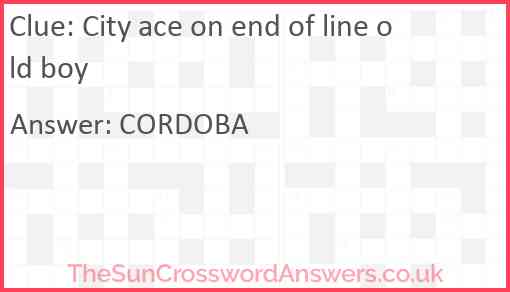 City ace on end of line old boy Answer