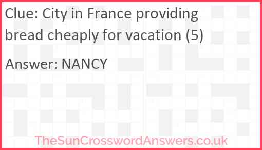 City in France providing bread cheaply for vacation (5) Answer