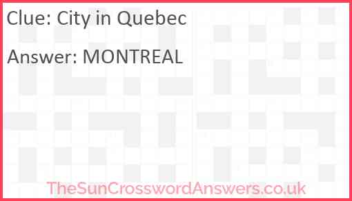 City in Quebec crossword clue TheSunCrosswordAnswers co uk
