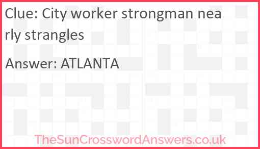 City worker strongman nearly strangles Answer