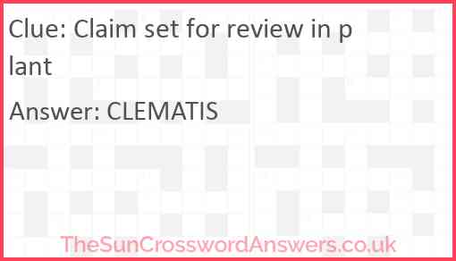 Claim set for review in plant Answer