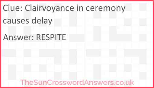 Clairvoyance in ceremony causes delay Answer