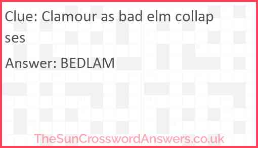 Clamour as bad elm collapses Answer