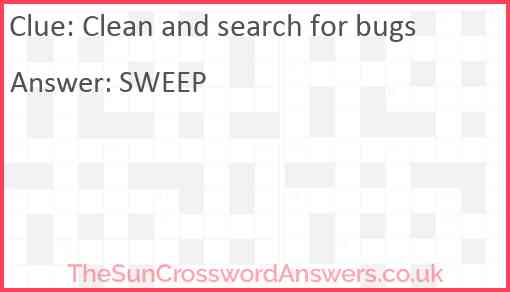 Clean and search for bugs Answer