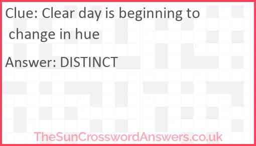 Clear day is beginning to change in hue Answer